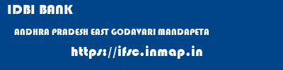 IDBI BANK  ANDHRA PRADESH EAST GODAVARI MANDAPETA   ifsc code